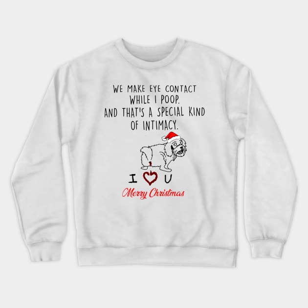 Yorkshire We Make Eye Contact While I Poop Merry Christmas Crewneck Sweatshirt by Vladis